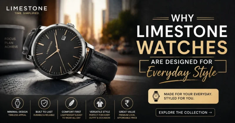 Why Limestone Watches Are Designed for Everyday Style